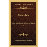 Block Island: Map And Guide, Historic Sketch (1882)