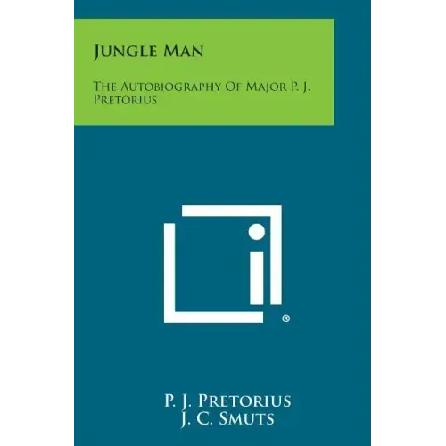 Jungle Man: The Autobiography of Major P. J. Pretorius