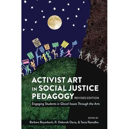 Activist Art in Social Justice Pedagogy: Engaging Students in Glocal Issues Through the Arts, Revised Edition