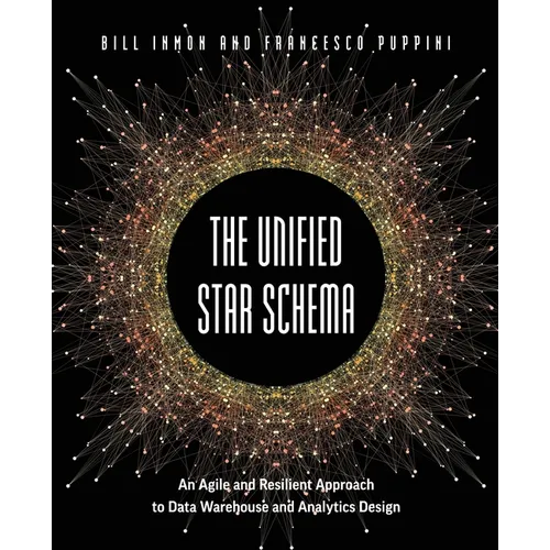 The Unified Star Schema: An Agile and Resilient Approach to Data Warehouse and Analytics Design