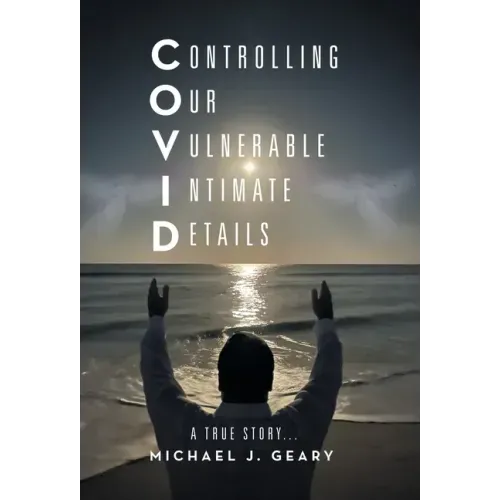 Controlling Our Vulnerable Intimate Details: A True Story...