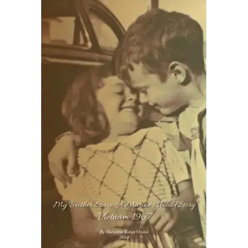 My Brother Stevie: A Marine's Untold Story: Vietnam 1967