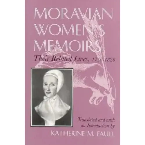 Moravian Women's Memoirs Spiritual Narratives, 1750-1820