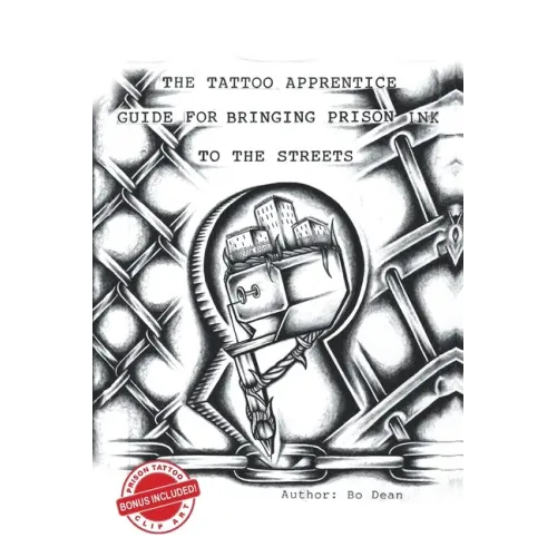 The Tattoo Apprentice Guide for Bringing Prison Ink to the Streets