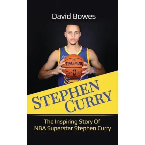 Stephen Curry: The Inspiring Story of NBA Superstar Stephen Curry