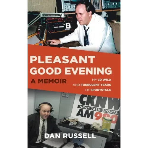 Pleasant Good Evening - A Memoir: My 30 Wild and Turbulent Years of Sportstalk