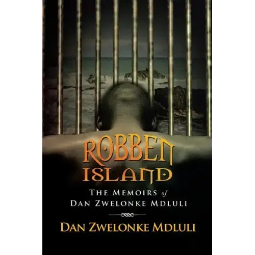 Robben Island: The Memoirs of Dan Zwelonke Mdluli