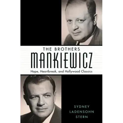 The Brothers Mankiewicz: Hope, Heartbreak, and Hollywood Classics