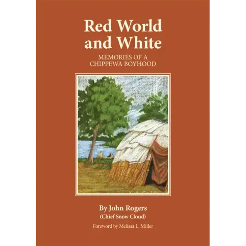 Red World and White, Volume 126: Memories of a Chippewa Boyhood