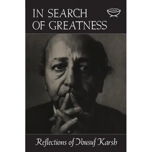 In Search of Greatness: Reflections of Yousuf Karsh