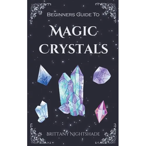 Beginners Guide To Magic Crystals