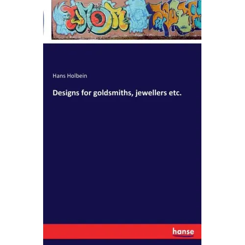Designs for goldsmiths, jewellers etc.