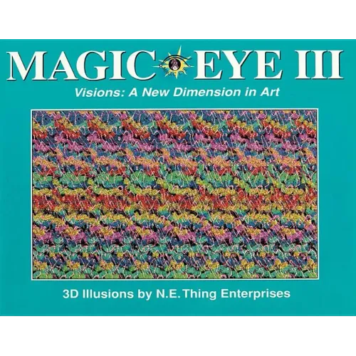 Magic Eye III: A New Dimension in Art: Volume 3