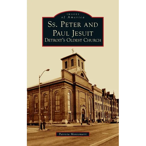Ss. Peter and Paul Jesuit: Detroit's Oldest Church
