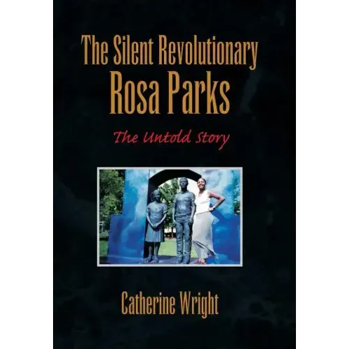 The Silent Revolutionary Rosa Parks: The Untold Story