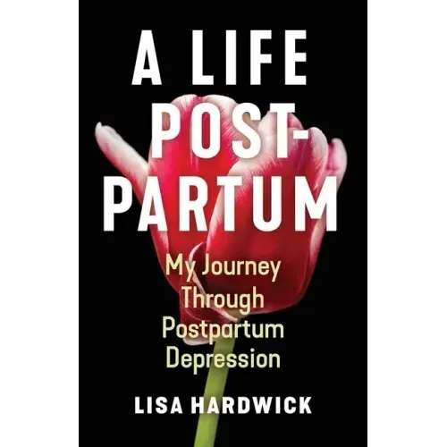 A Life Postpartum: My Journey Through Postpartum Depression