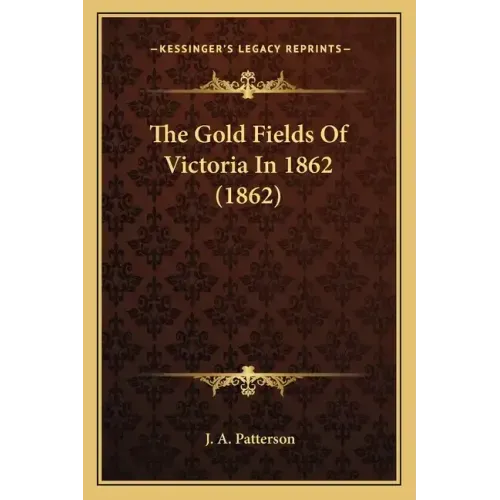 The Gold Fields Of Victoria In 1862 (1862)