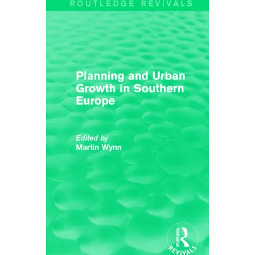 Routledge Revivals: Planning and Urban Growth in Southern Europe (1984)