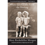 When Grief Calls Forth the Healing: A Memoir of Losing a Twin