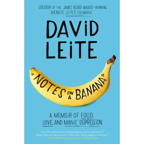 Notes on a Banana: A Memoir of Food, Love, and Manic Depression