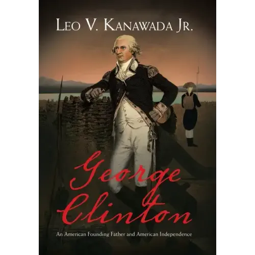 George Clinton: An American Founding Father and American Independence