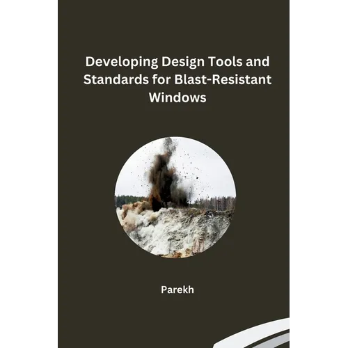 Developing Design Tools and Standards for Blast-Resistant Windows