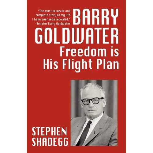 Barry Goldwater: Freedom Is His Flightplan
