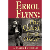 Errol Flynn: The Quest for an Oscar