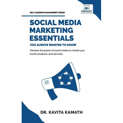 Social Media Marketing Essentials You Always Wanted To Know: A Beginner's Guide to Social Media Strategies, Content Creation, and Platform-Specific Ma