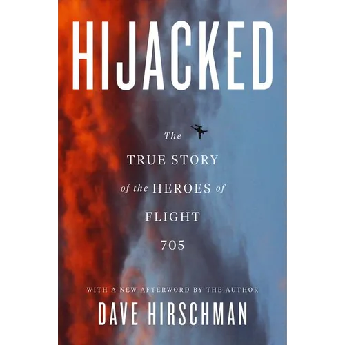 Hijacked: The True Story of the Heroes of Flight 705