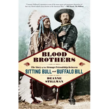 Blood Brothers: The Story of the Strange Friendship Between Sitting Bull and Buffalo Bill - Paperback