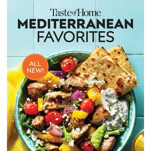 Taste of Home Mediterranean Favorites: Hundreds of Recipes to Savor the Good Life