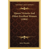 Queen Victoria And Other Excellent Women (1904) - Paperback