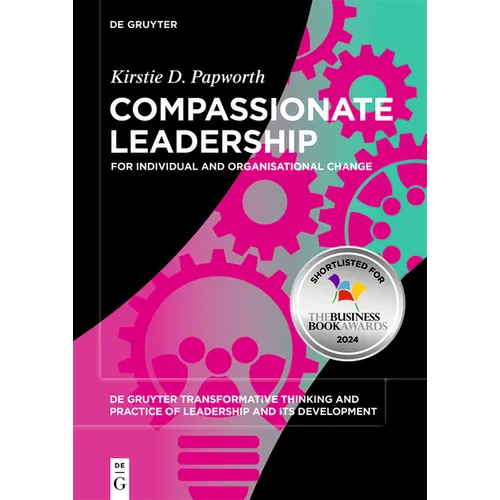 Compassionate Leadership: For Individual and Organisational Change