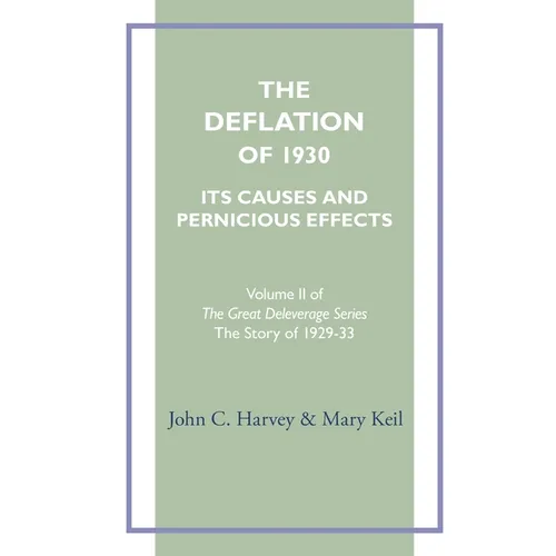 The Deflation of 1930: Its Causes and Pernicious Effects