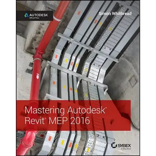 Mastering Autodesk Revit Mep 2016: Autodesk Official Press