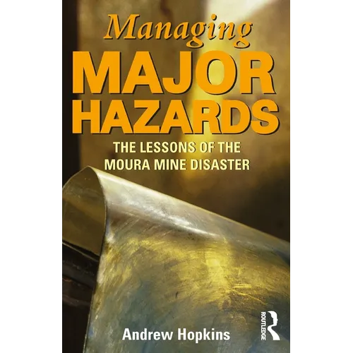 Managing Major Hazards: The Lessons of the Moura Mine Disaster