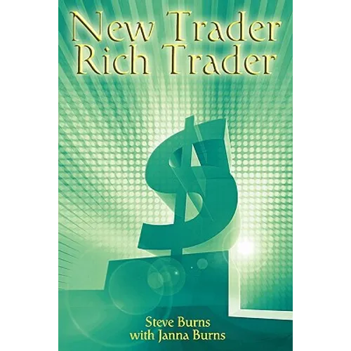 New Trader, Rich Trader: How to Make Money in the Stock Market