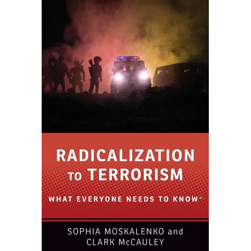 Radicalization to Terrorism: What Everyone Needs to Know(r)