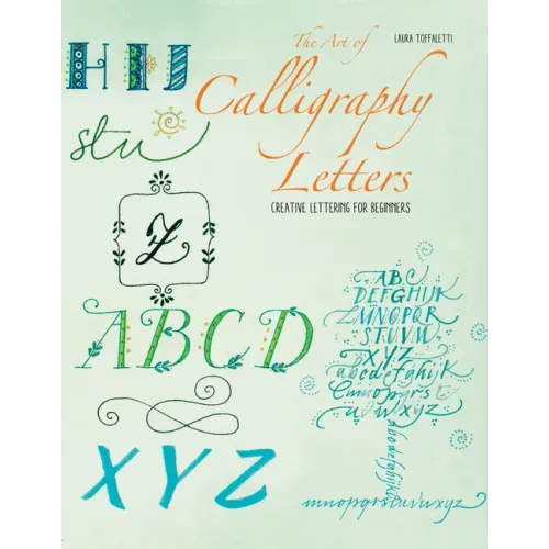 The Art of Calligraphy Letters: Creative Lettering for Beginners