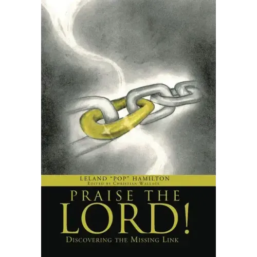 Praise the Lord!: Discovering the Missing Link