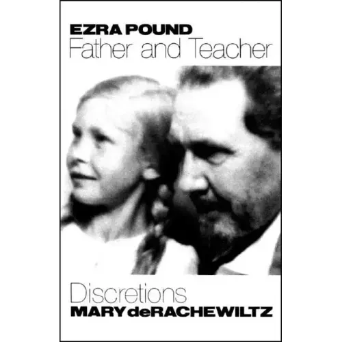Ezra Pound, Father & Teacher: Discretions