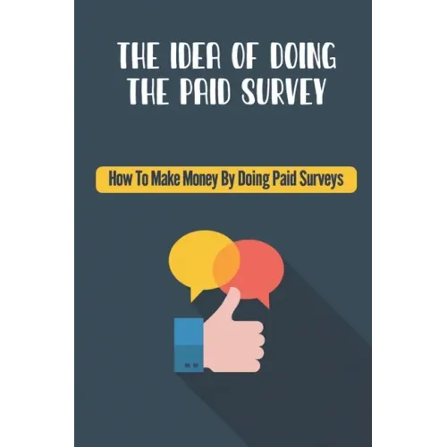 The Idea Of Doing The Paid Survey: How To Make Money By Doing Paid Surveys: Advertise Your Business