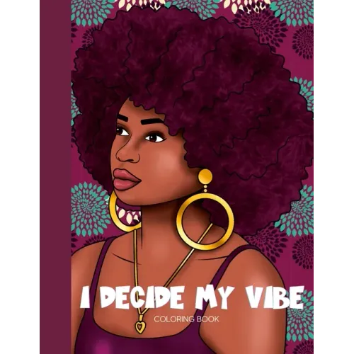 I Decide My Vibe - Beautiful Black Women Coloring Book with Affirmations
