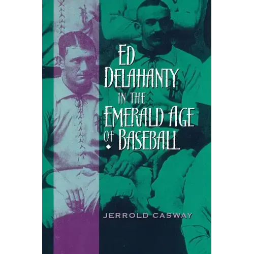 Ed Delahanty in the Emerald Age of Baseball
