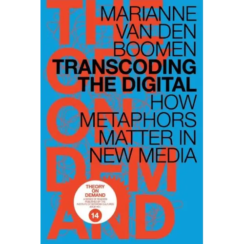 Transcoding the Digital: How Metaphors Matter in New Media