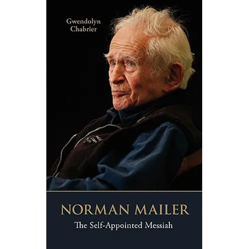 Norman Mailer: The Self-Appointed Messiah