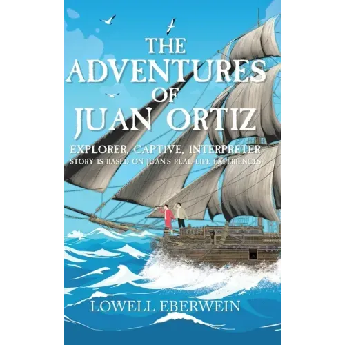 The Adventures of Juan Ortiz: Explorer, Captive, Interpreter
