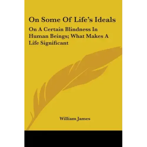 On Some Of Life's Ideals: On A Certain Blindness In Human Beings; What Makes A Life Significant