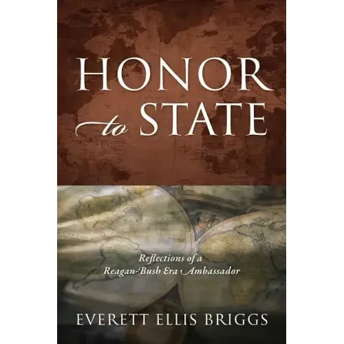 Honor to State: Reflections of a Reagan-Bush Era Ambassador